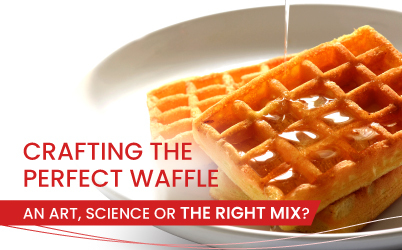 Crafting the Perfect Waffle: Art, Science or the Right Mix?